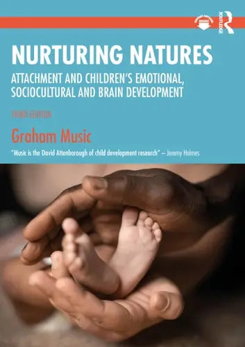Nurturing Natures Attachment and Children's Emotional, Sociocultural and Brain Development Taylor & Francis Group