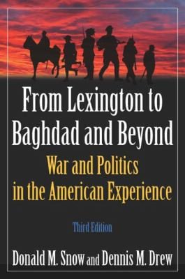 From Lexington to Baghdad and Beyond War and Politics in the American Experience M.E. Sharpe