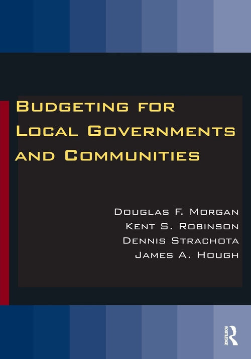 Budgeting for Local Governments and Communities by Douglas F. Morgan
