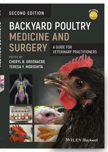 Backyard Poultry Medicine and Surgery A Guide for Veterinary Practitioners by Cheryl B. Greenacre