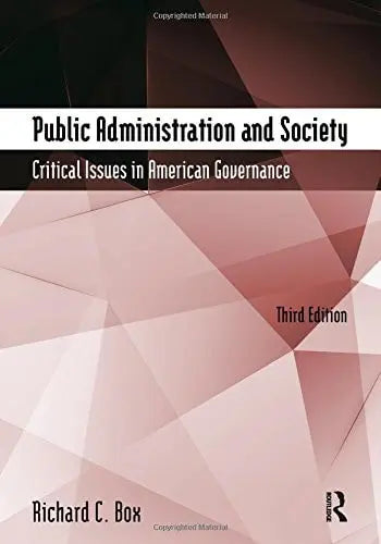 Public Administration and Society Critical Issues in American Governance M.E. Sharpe