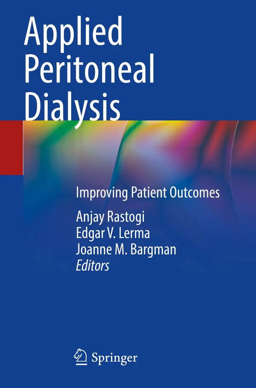 Applied Peritoneal Dialysis Improving Patient Outcomes by Anjay Rastogi