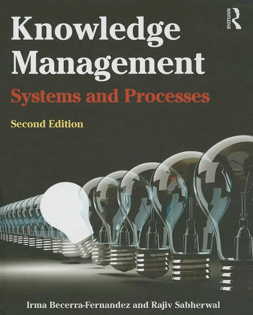 Knowledge Management Systems and Processes by Irma Becerra-Fernandez