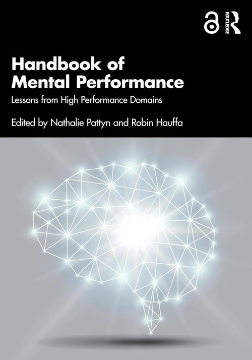 Handbook of Mental Performance Lessons from High Performance Domains by Nathalie Pattyn