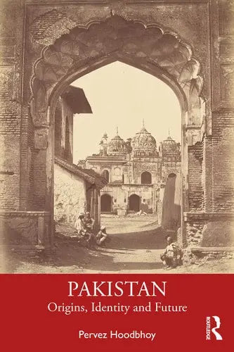 Pakistan Origins, Identity and Future by Pervez Hoodbhoy