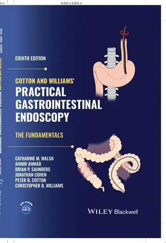 Cotton and Williams' Practical Gastrointestinal Endoscopy The Fundamentals John Wiley & Sons