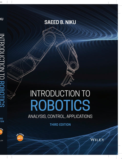 Introduction to Robotics Analysis, Control, Applications
