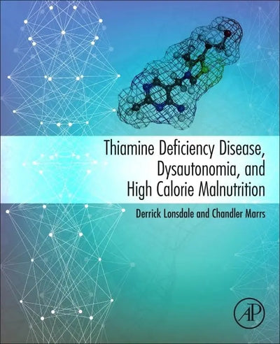 Thiamine Deficiency Disease, Dysautonomia, and High Calorie Malnutrition by Derrick Lonsdale