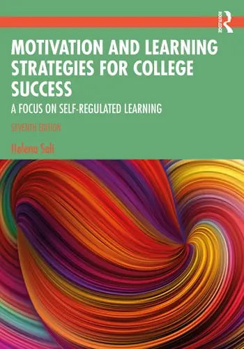 Motivation and Learning Strategies for College Success College Success a Focus on Self-regulated Learning Routledge, Taylor & Francis Group