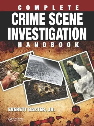 Complete Crime Scene Investigation Handbook Taylor & Francis