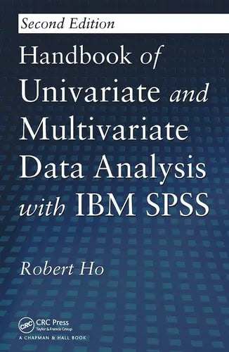 Handbook of Univariate and Multivariate Data Analysis with IBM SPSS by Robert Ho