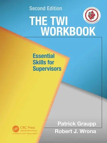 The TWI Workbook Essential Skills for Supervisors, Second Edition