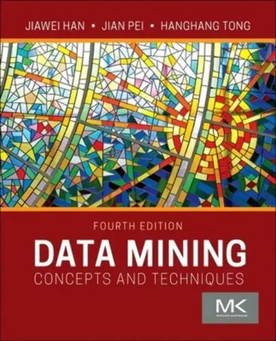 Data Mining Concepts and Techniques by Jiawei Han