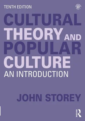 Cultural Theory and Popular Culture An Introduction by John Storey