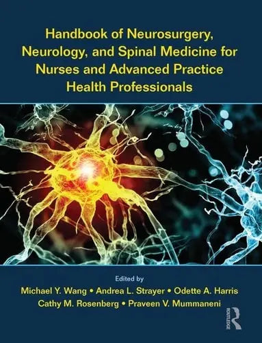 Handbook of Neurosurgery, Neurology, and Spinal Medicine for Nurses and Advanced Practice Health Professionals Taylor & Francis Group