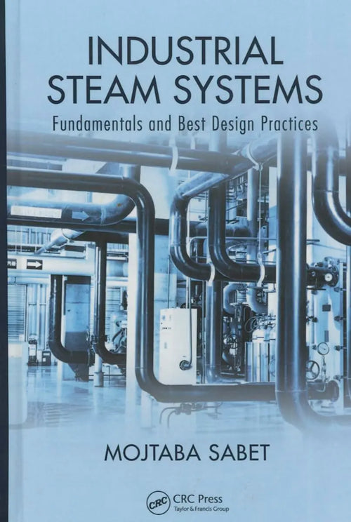 Industrial Steam Systems Fundamentals and Best Design Practices by Mojtaba Sabet