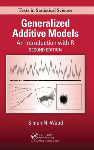 Generalized Additive Models An Introduction with R CRC Press/Taylor & Francis Group