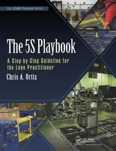 The 5S Playbook A Step-by-Step Guideline for the Lean Practitioner Taylor & Francis