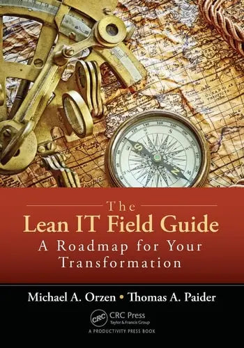 The Lean IT Field Guide A Roadmap for Your Transformation Taylor & Francis