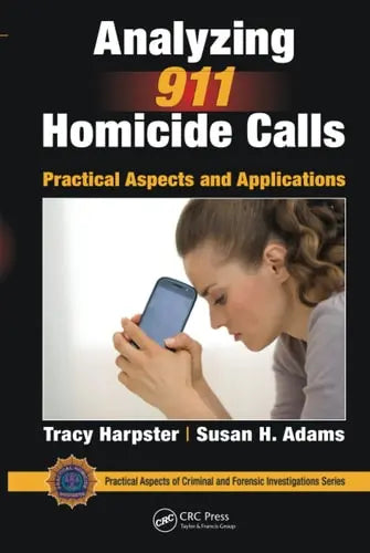 Analyzing 911 Homicide Calls Practical Aspects and Applications CRC Press, Taylor & Francis Group