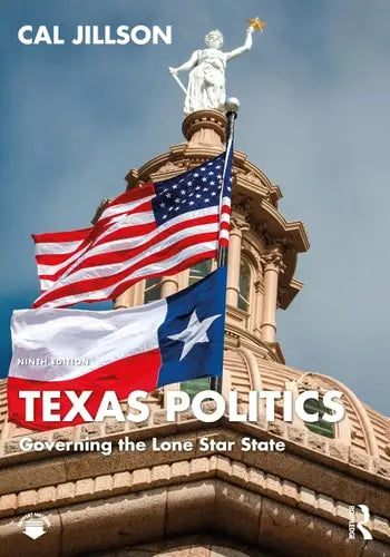 Texas Politics Governing the Lone Star State by Cal Jillson