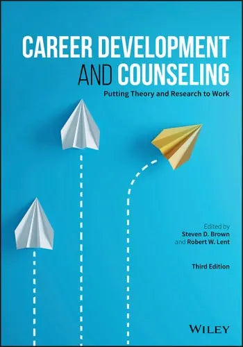 Career Development and Counseling Putting Theory and Research to Work by Steven D. Brown