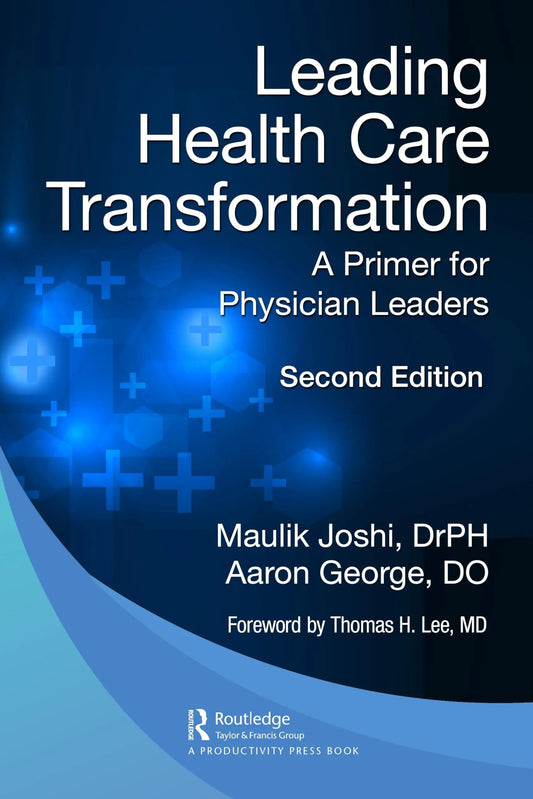 Leading Health Care Transformation A Primer for Physician Leaders by Maulik Joshi – book cover