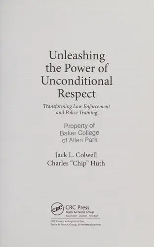 Unleashing the Power of Unconditional Respect Transforming Law Enforcement and Police Training Taylor & Francis