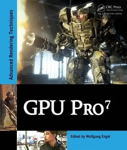 GPU Pro 7 Advanced Rendering Techniques CRC Press, Taylor & Francis Group
