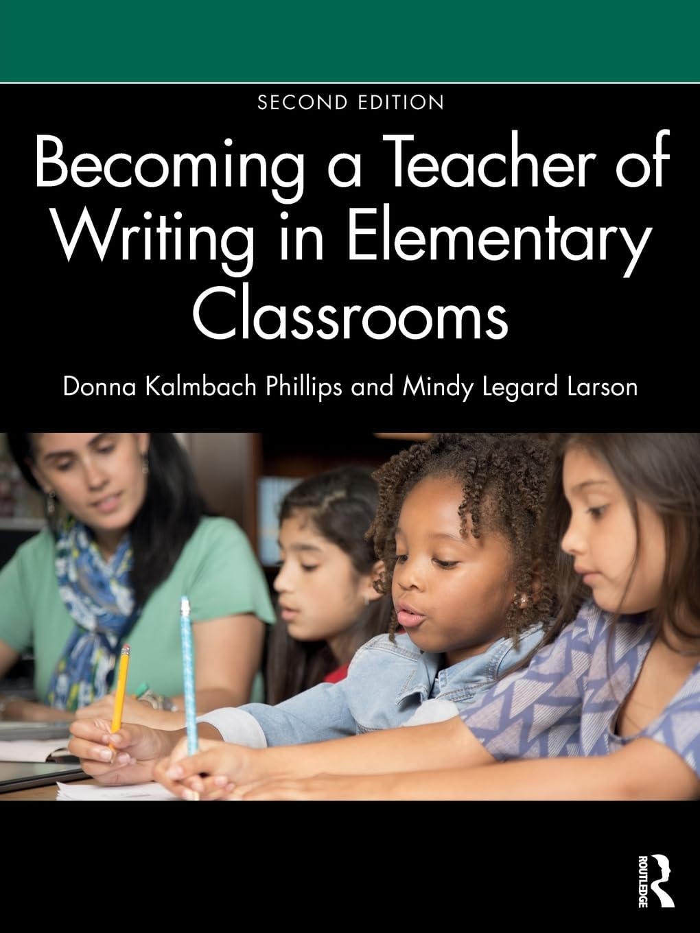 Becoming a Teacher of Writing in Elementary Classrooms by Mindy Legard Larson