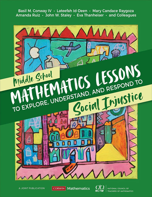 Middle School Mathematics Lessons To Explore, Understand, and Respond to Social Injustice by Basil M. Conway