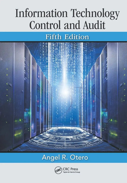 Information Technology Control and Audit by Angel R. Otero