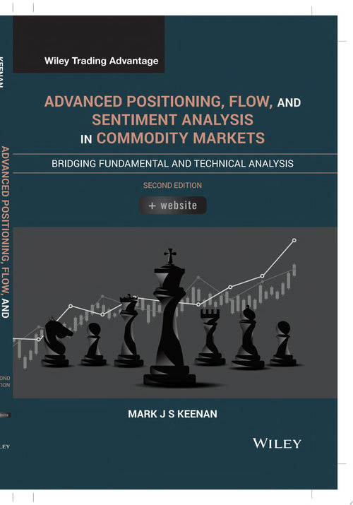 Advanced Positioning, Flow, and Sentiment Analysis in Commodity Markets Bridging Fundamental and Technical Analysis