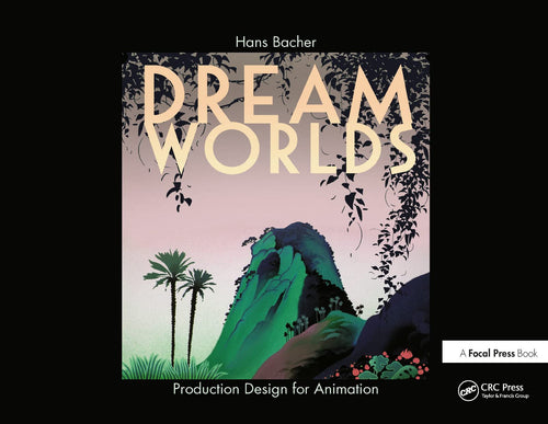Dream Worlds Production Design in Animation