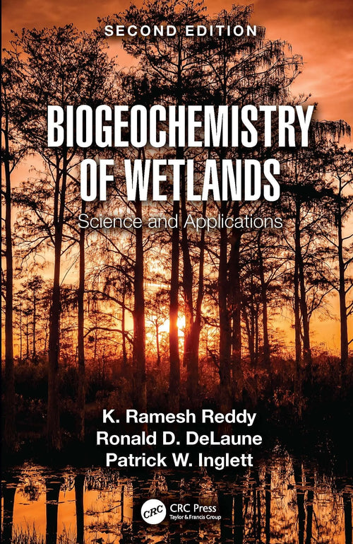 Biogeochemistry of Wetlands Science and Applications by K. Ramesh Reddy