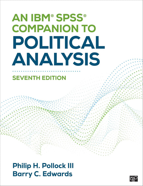 An IBM® SPSS® Companion to Political Analysis by PHILIP H.. EDWARDS POLLOCK (BARRY CLAYTON.)