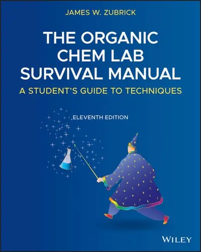 The Organic Chem Lab Survival Manual A Student's Guide to Techniques by James W. Zubrick