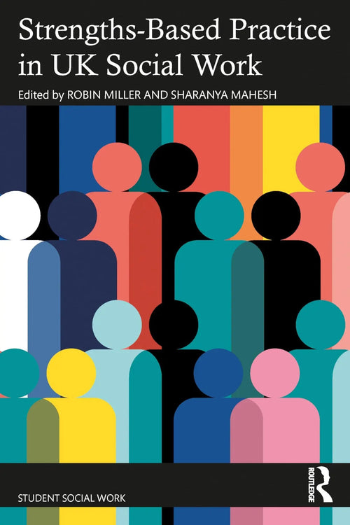 Strengths-Based Practice in Adult Social Work and Social Care by Robin Miller