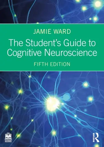 The Student's Guide to Cognitive Neuroscience Routledge