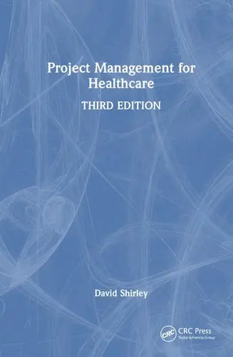 Project Management for Healthcare by David Shirley