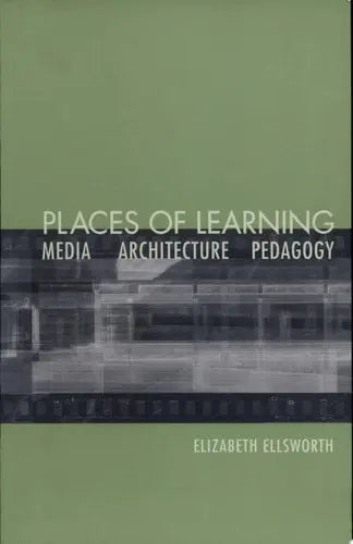 Places of Learning Media, Architecture, Pedagogy Psychology Press
