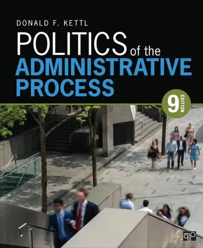 Politics of the Administrative Process by Donald F. Kettl