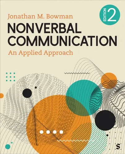 Nonverbal Communication An Applied Approach by Jonathan Michael Bowman