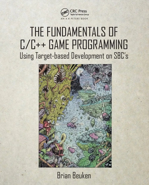 The Fundamentals of C/C++ Game Programming Using Target-based Development on SBC's by Brian Beuken