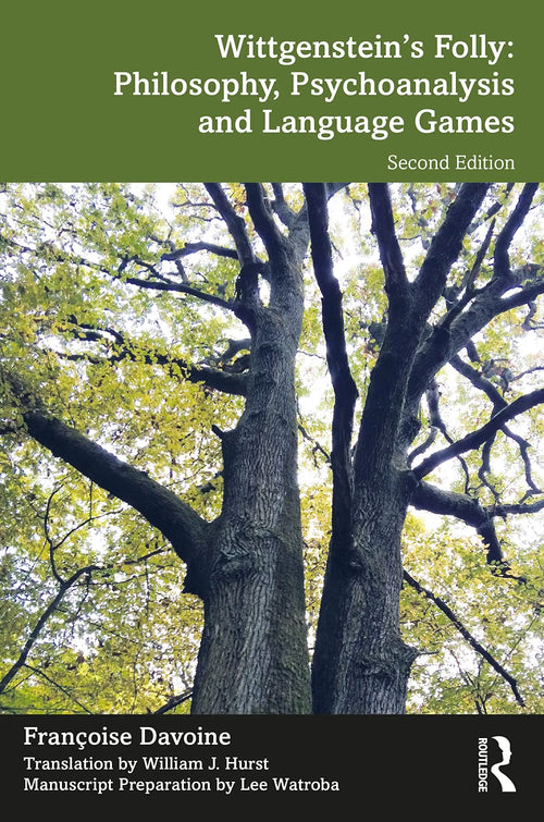 Wittgenstein's Folly Philosophy, Psychonalysis and Language Games by Françoise Davoine