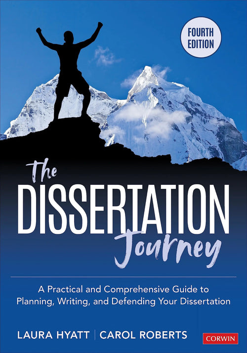 The Dissertation Journey A Practical and Comprehensive Guide to Planning, Writing, and Defending Your Dissertation by Laura Hyatt