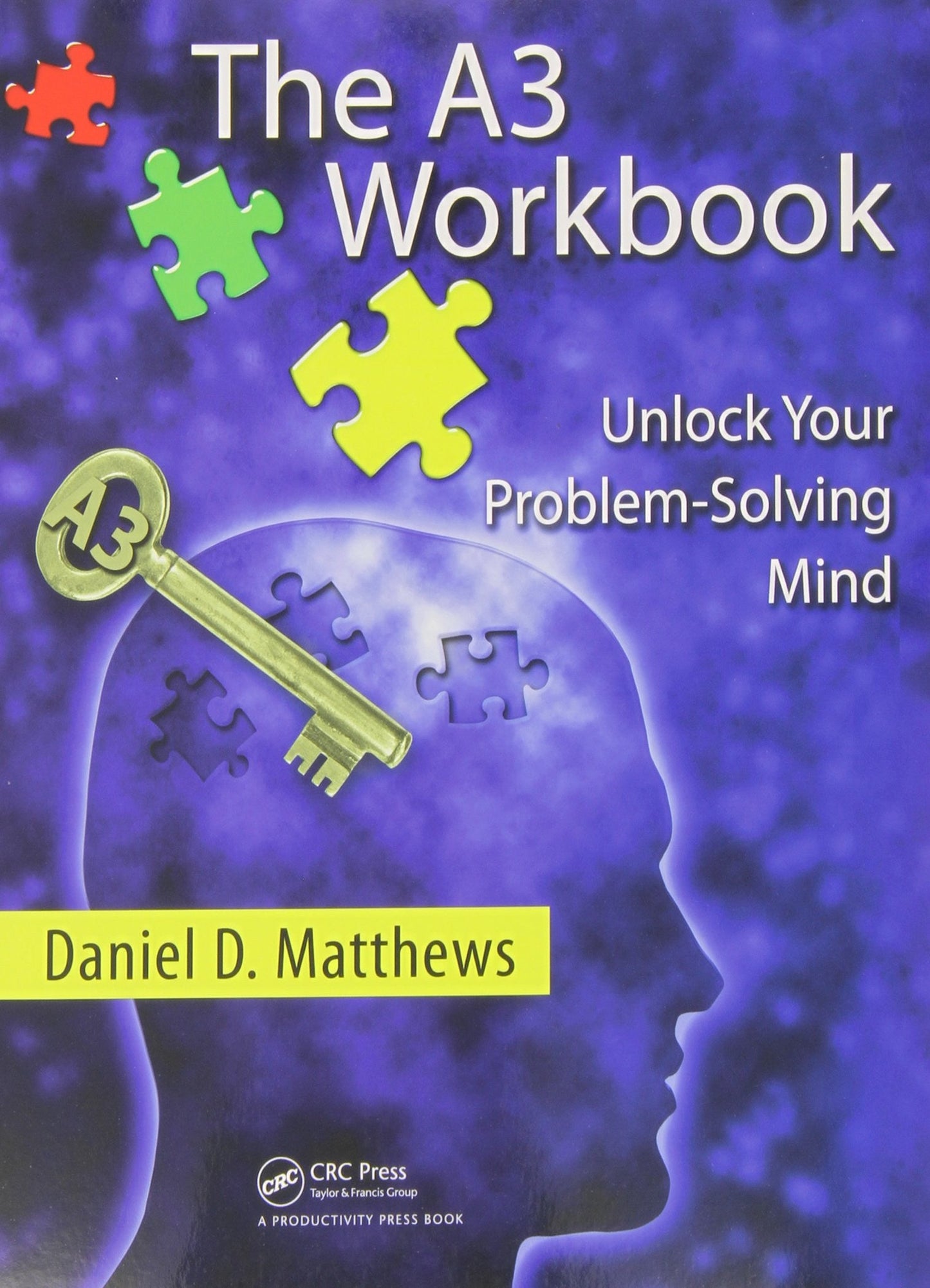 The A3 Workbook Unlock Your Problem-Solving Mind Taylor & Francis