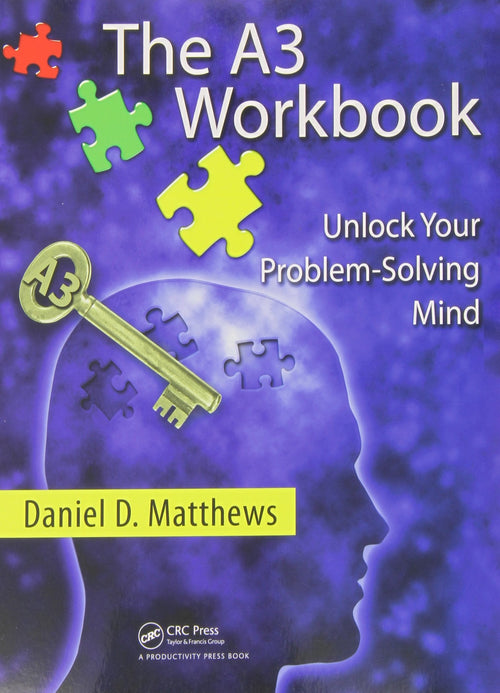 The A3 Workbook Unlock Your Problem-Solving Mind