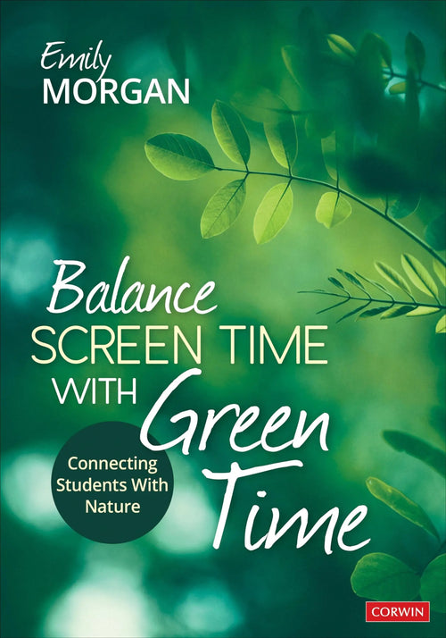 Balance Screen Time with Green Time Connecting Students with Nature by Emily Morgan