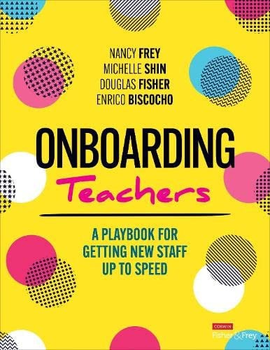 Onboarding Teachers A Playbook for Getting New Staff Up to Speed Corwin Press